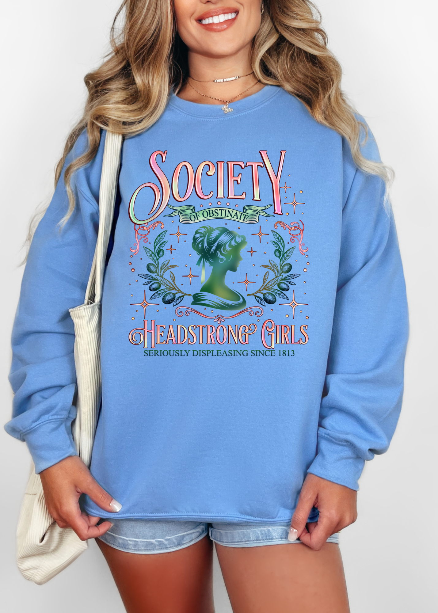 The Headstrong Society For the Girl Who Won’t Sit Pretty T-shirt & Crewneck