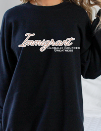 Immigrant – Globally Sourced Greatness Crewneck